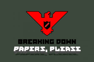 Eccentricity in The ‘Indie’stry: Breaking Down Papers, Please