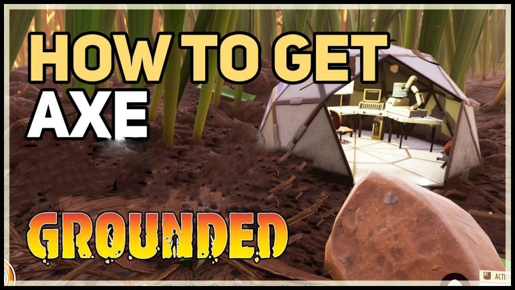 How To Get Axe In Grounded