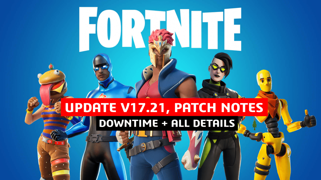 Fortnite Update v17.21, Patch Notes, Downtime, All Details