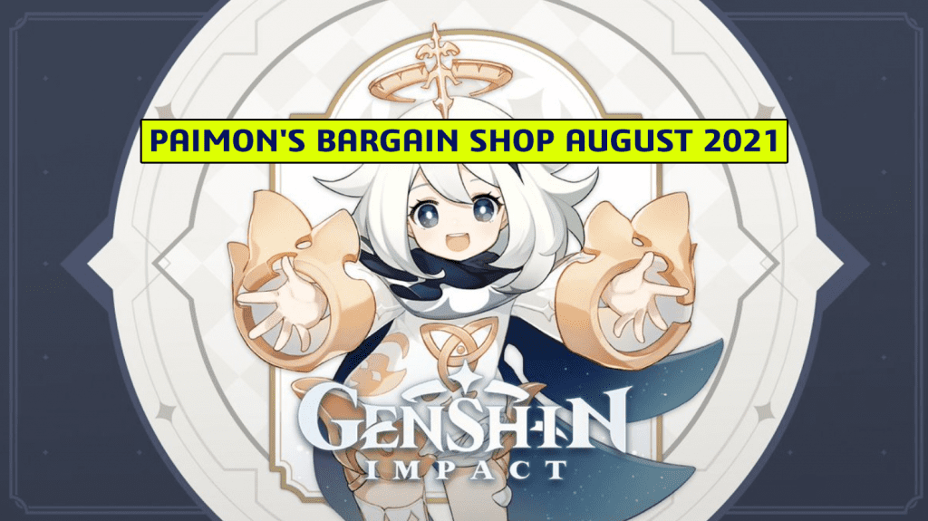 Genshin Impact Paimon's Bargain Shop August 2021