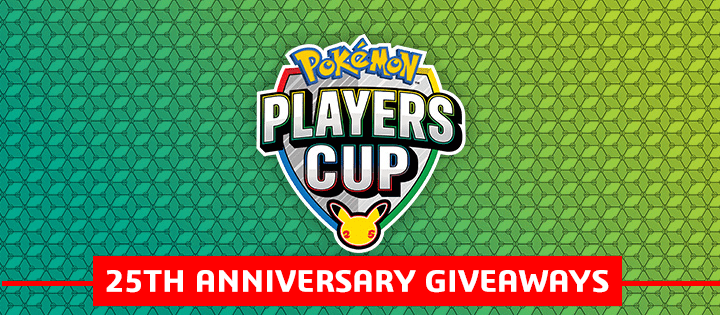 Pokémon Players Cup 25th Anniversary Giveaways!