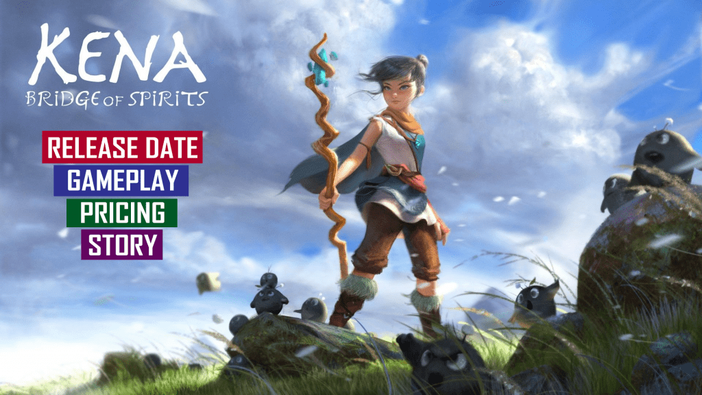 Kena Bridge of Spirits Release Date, Gameplay, All Details
