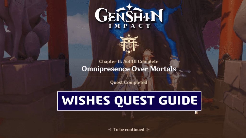 Genshin Impact Wishes Quest Guide (Omnipresence Over Mortals)