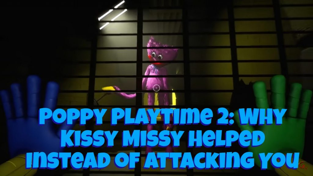 Poppy Playtime 2: Why Kissy Missy Helped Instead of Attacking You