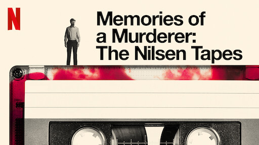 Dahmer-like documentaries NILSEN TAPES