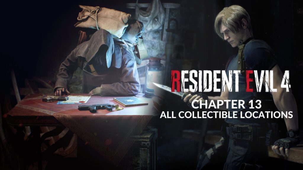 Location of all the collectibles from Resident Evil 4 Remake Chapter 13