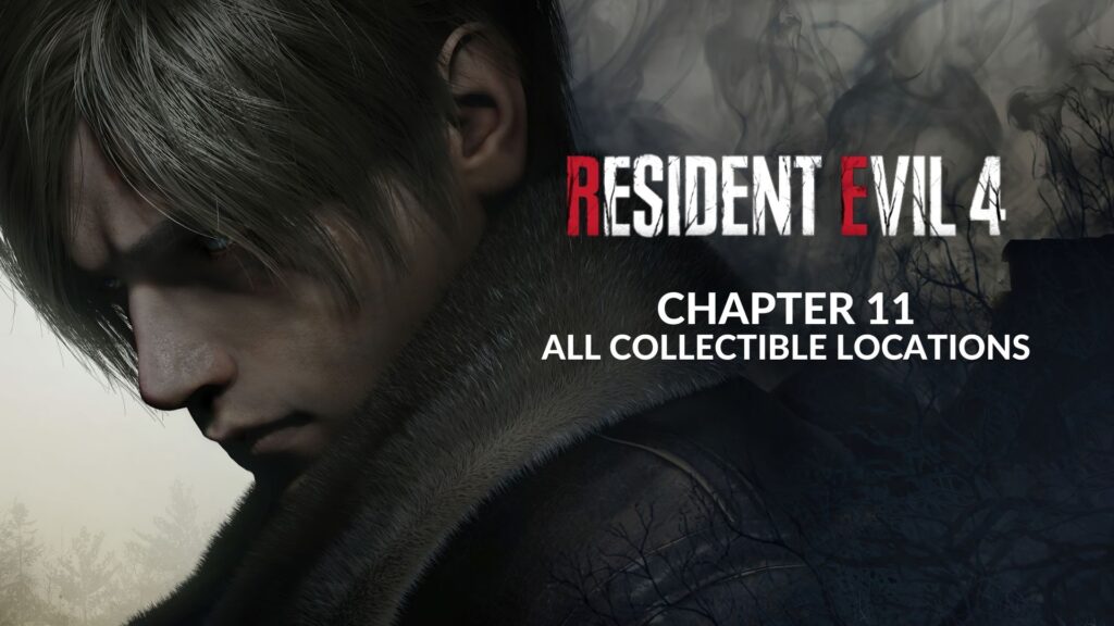 Location of all the collectibles from Resident Evil 4 Remake Chapter 11