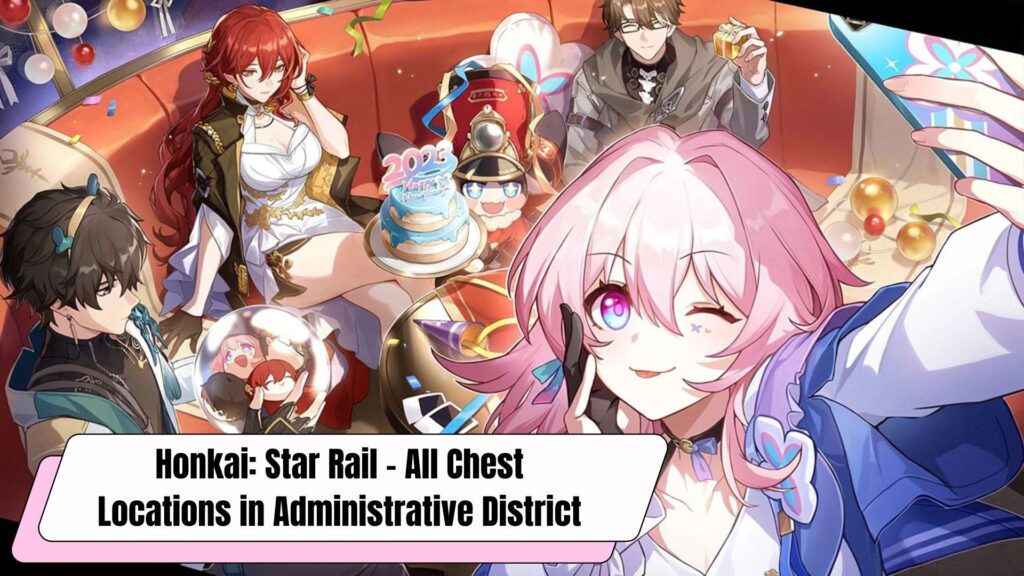 Honkai: Star Rail - All Chest Locations in Administrative District