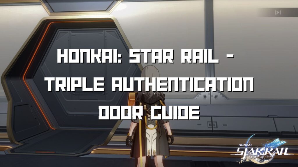 Honkai: Star Rail - Triple Authentication Door Guide