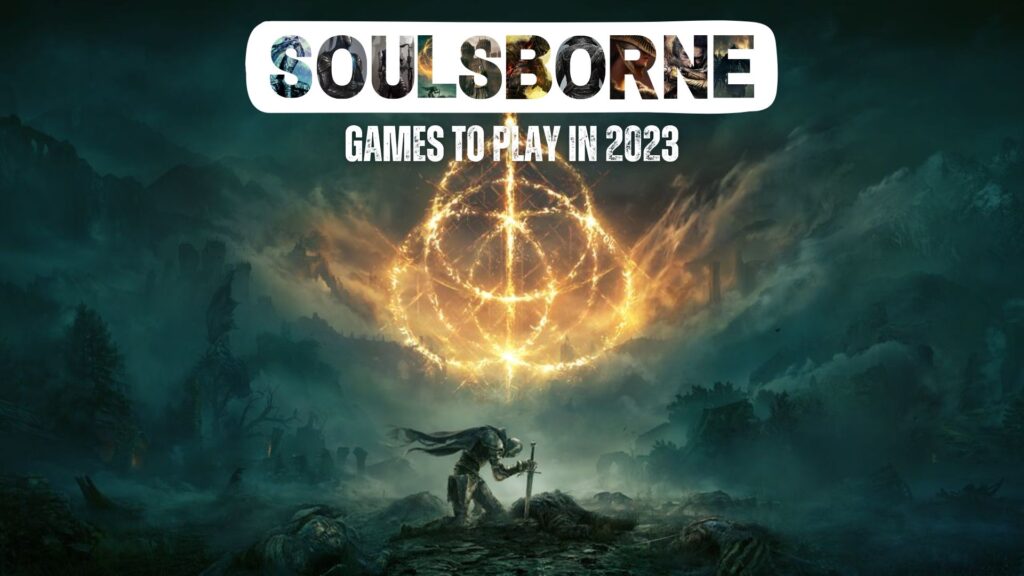 Ranking the Best SoulsBorne Games 2023