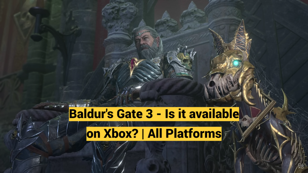 Baldur's Gate 3 - Is it available on Xbox? | All Platforms and release date