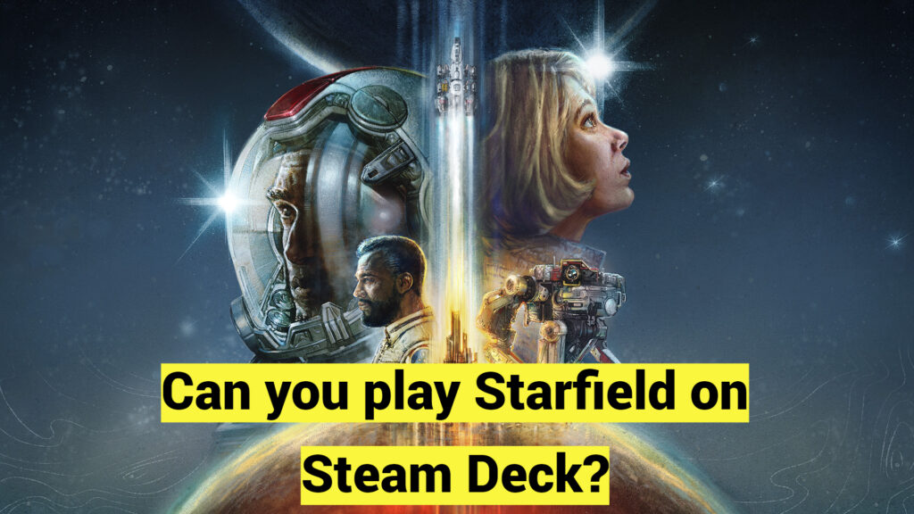 Can you play Starfield on Steam Deck?