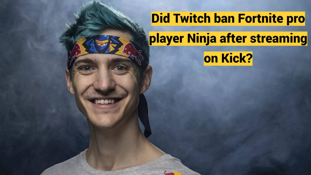 Did Twitch ban Fortnite pro player Ninja after streaming on Kick?