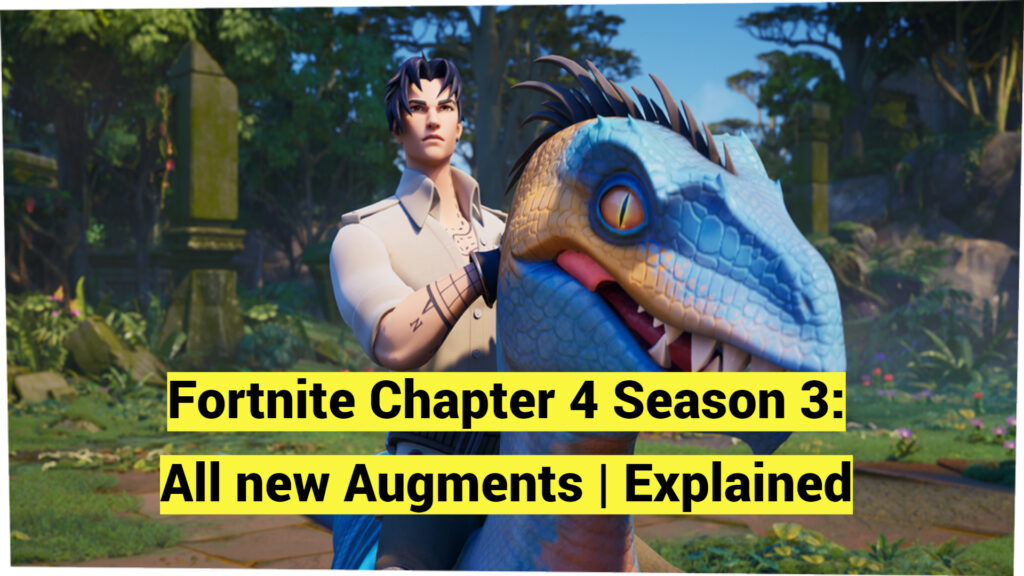 Fortnite Chapter 4 Season 3: All new Augments | Explained