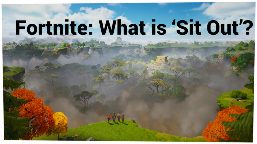 Fortnite: What is ‘Sit Out’ and how to enable it