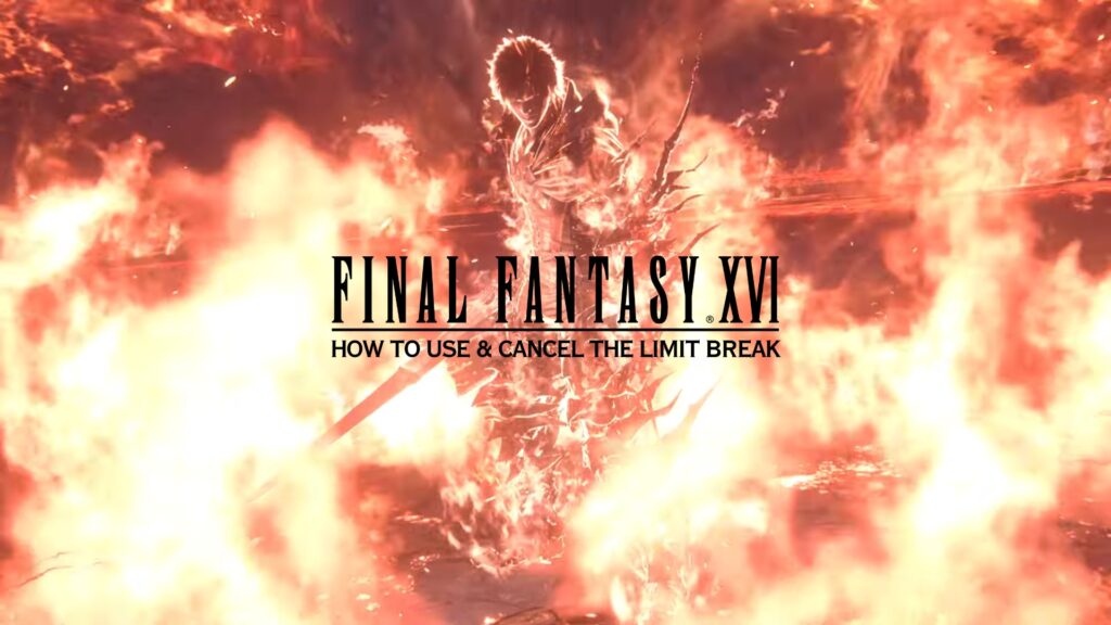 Final Fantasy 16: Limit Break | How to Use & Cancel