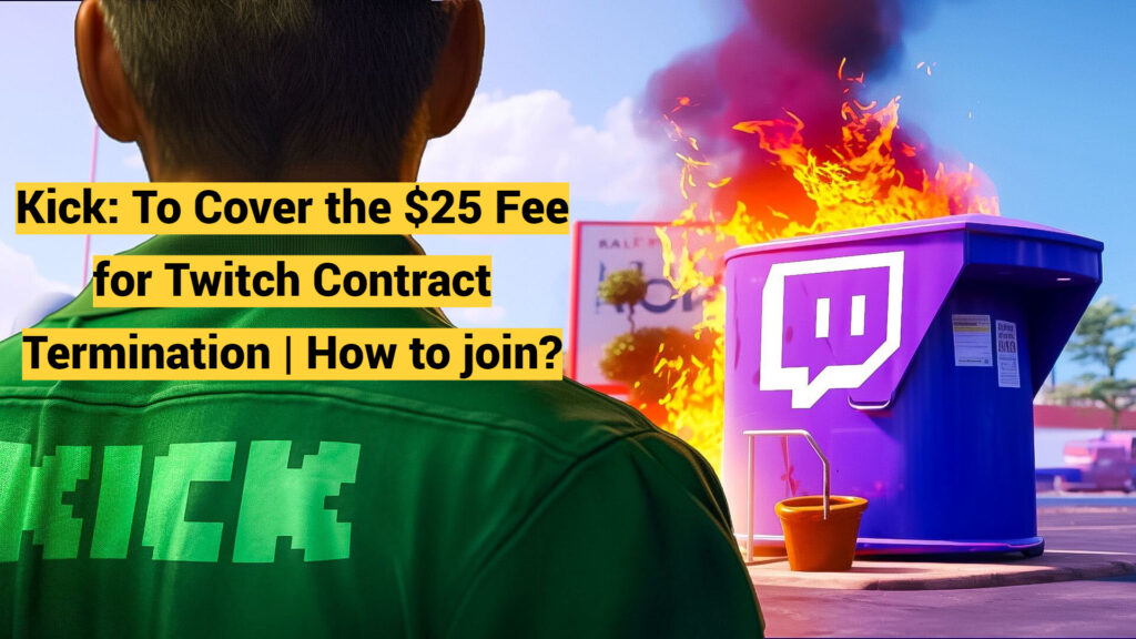 Kick: To Cover the $25 Fee for Twitch Contract Termination | How to join?
