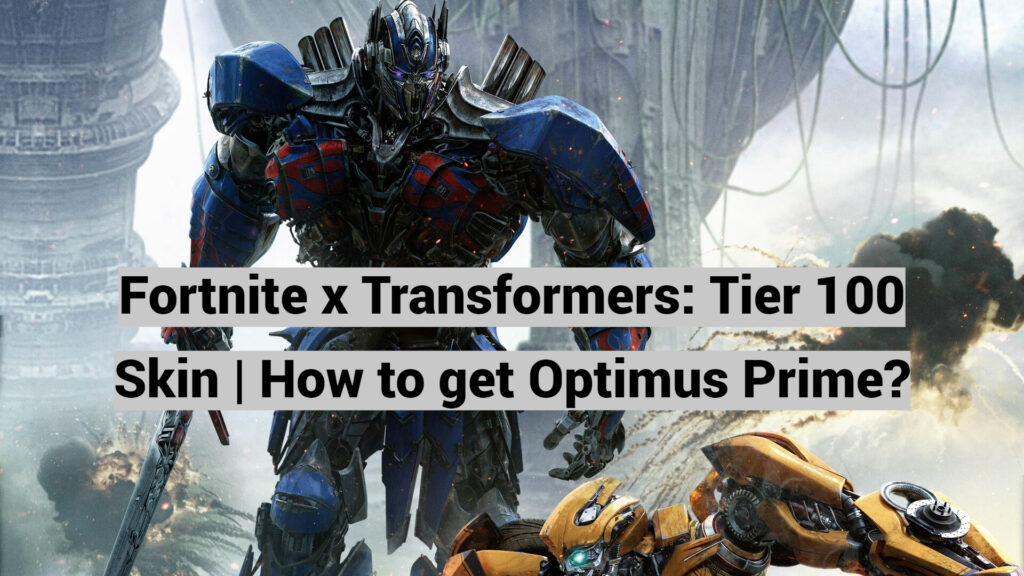 Fortnite x Transformers: Tier 100 Skin | How to get Optimus Prime?