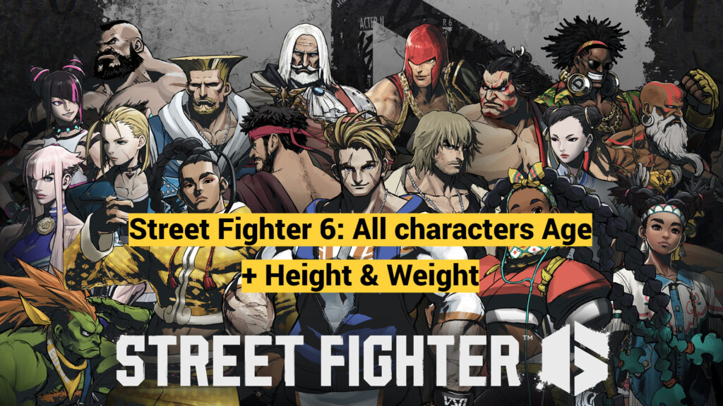 Street Fighter 6 character age height and weight