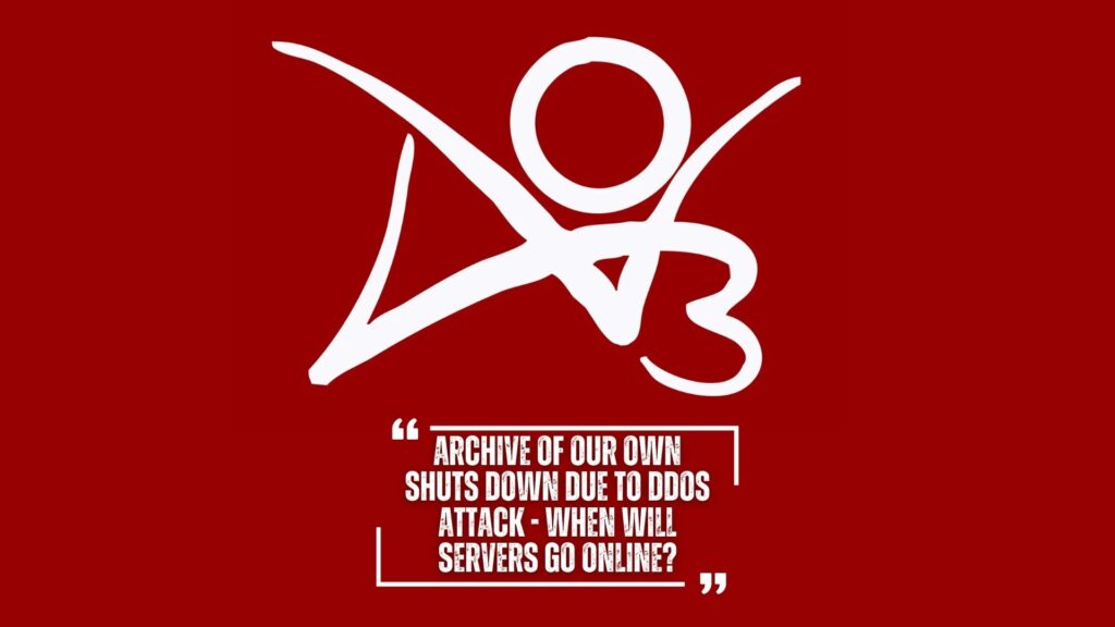 Archive of Our Own shuts down due to DDoS attack - When will servers go online?