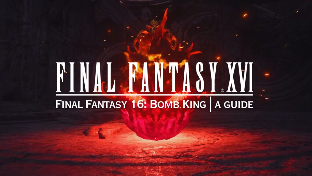 Final Fantasy 16: Bomb King | Where to find Notorious Mark