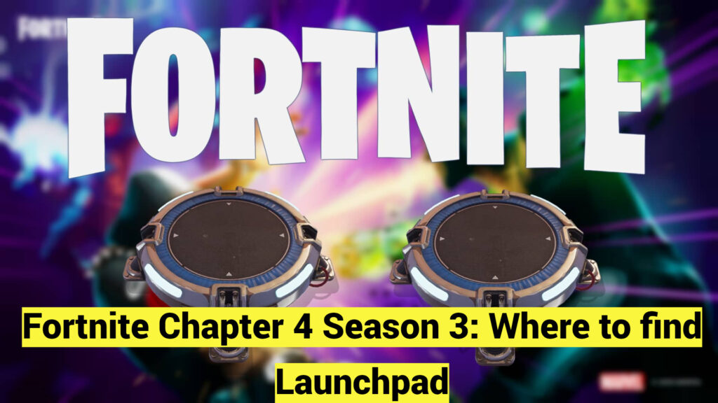 Fortnite Chapter 4 Season 3: Where to find Launchpad