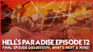 Hell's Paradise Episode 13 - Final episode summary, what's next and more!
