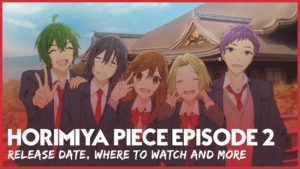 Horimiya Piece Episode 2: Release date, where to watch and more