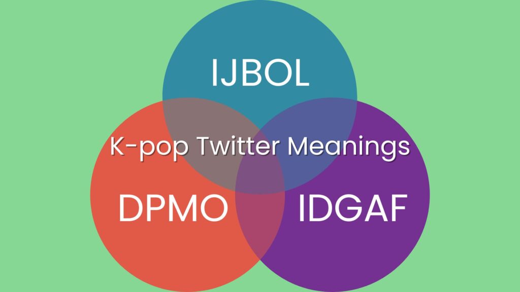 K-pop: ijbol, dpmo, idgaf on Twitter, Meaning Explained