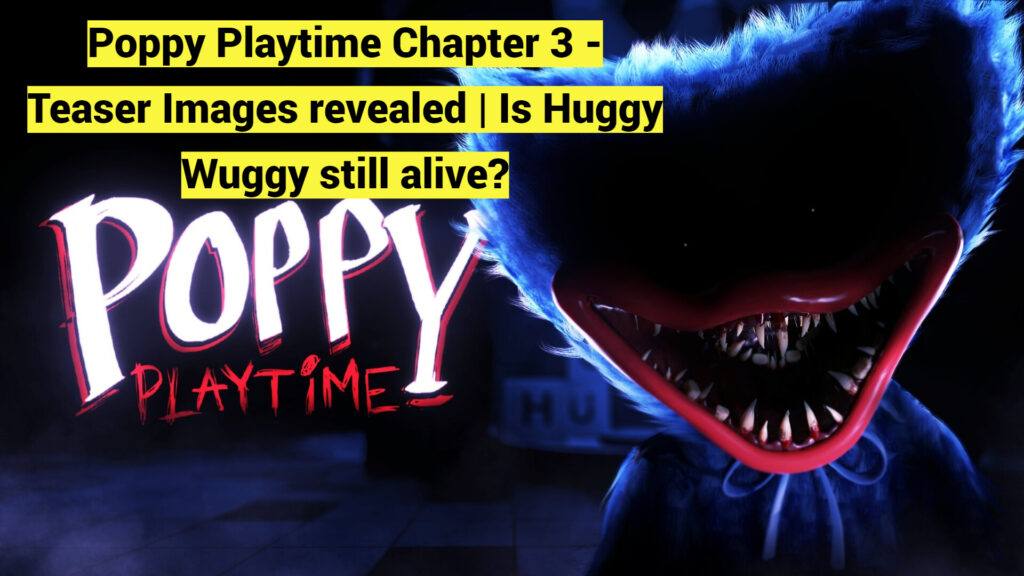 Poppy Playtime Chapter 3 - Teaser Images revealed | Is Huggy Wuggy still alive?