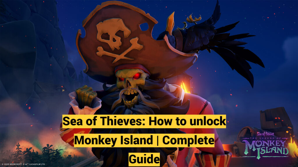 Sea of Thieves: How to unlock Monkey Island | Complete Guide