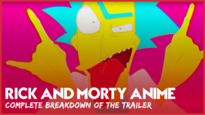 The Rick and Morty Anime trailer is out! Here is a complete breakdown