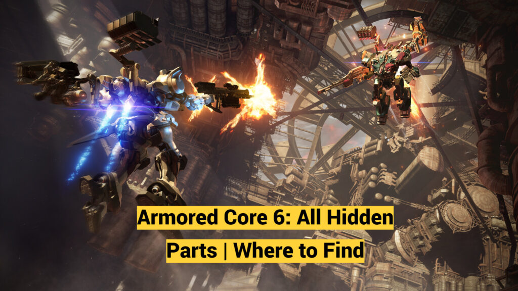 Armored Core 6: All Hidden Parts | Where to Find