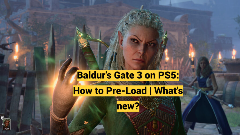 Baldur's Gate 3 on PS5: How to Pre-Load | What's new?