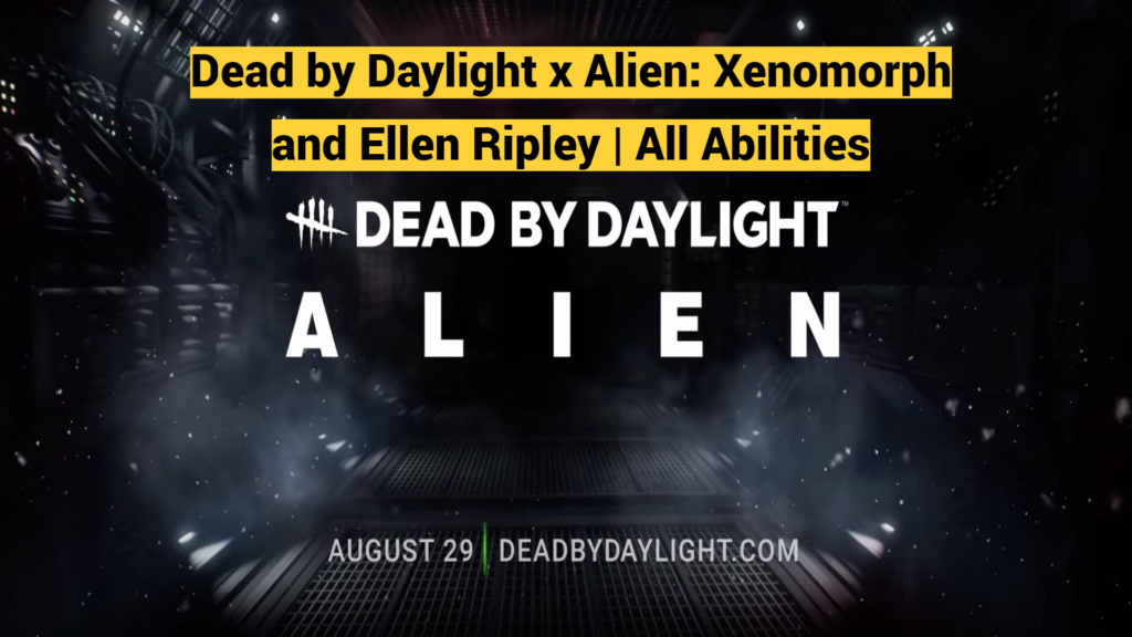 Dead by Daylight x Alien: Xenomorph and Ellen Ripley | All Abilities