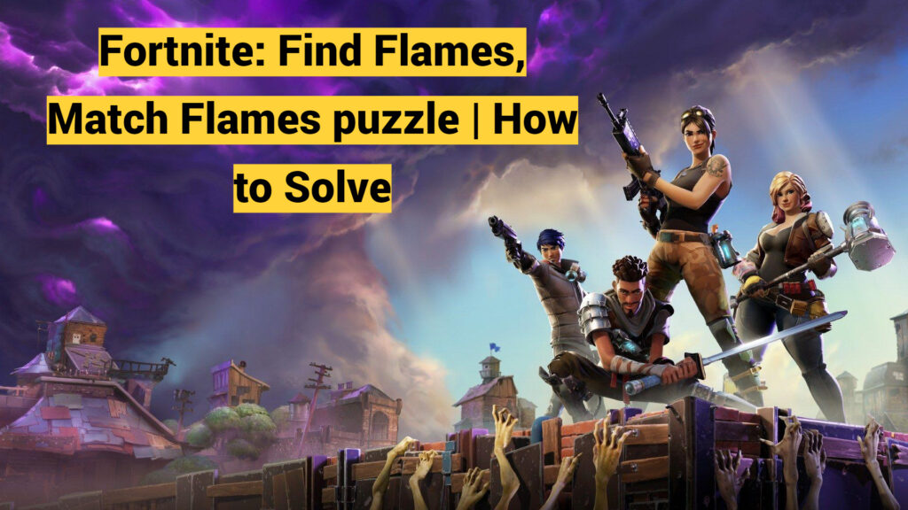 Fortnite: Find Flames, Match Flames puzzle | How to Solve