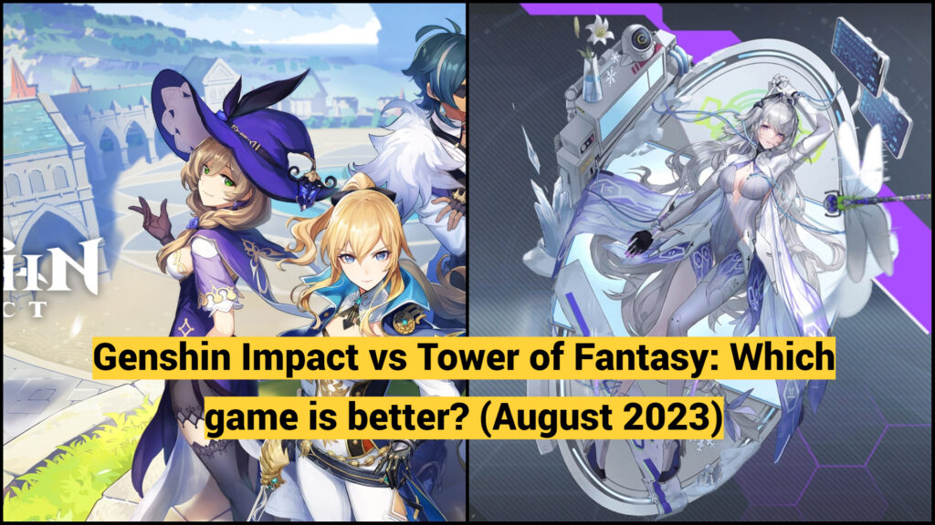 Genshin Impact vs Tower of Fantasy: Which game is better? (August 2023)