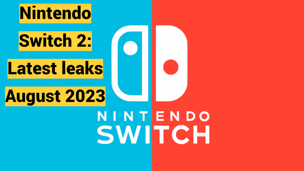 Nintendo Switch 2: Latest leaks August 2023