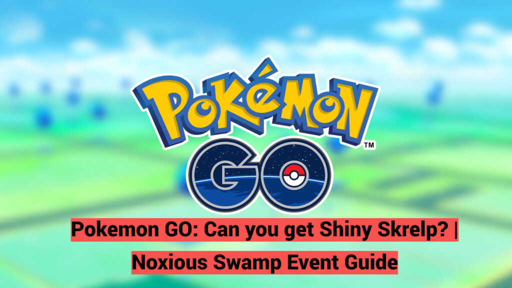 pokemon go shiny skrelp event guide