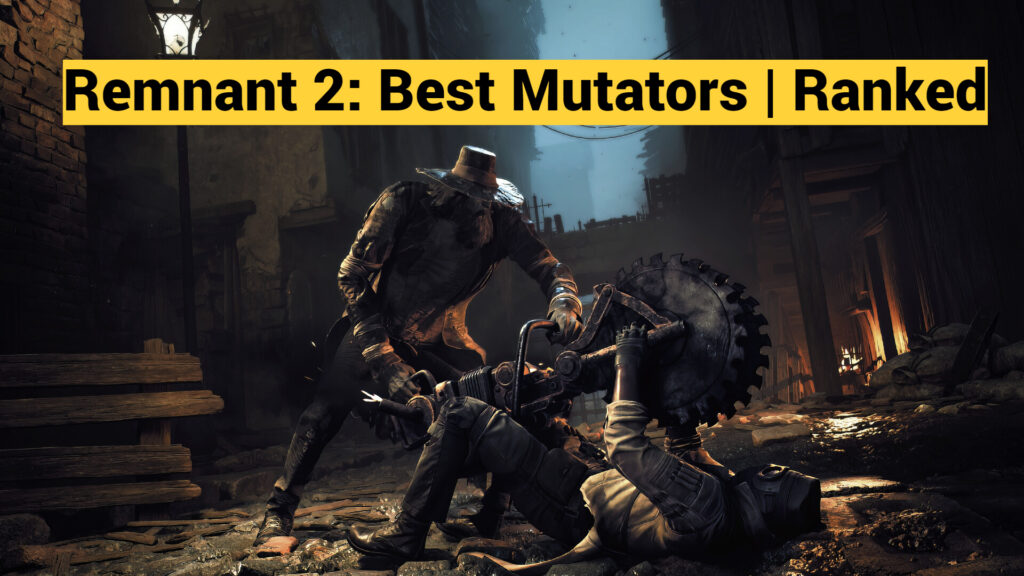 Remnant 2: Best Mutators | Ranked