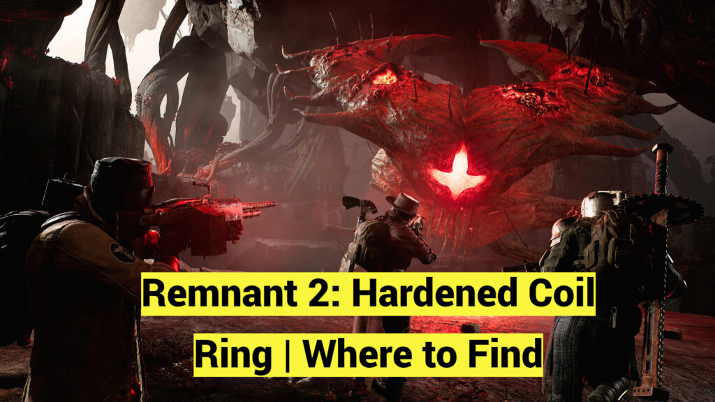 Remnant 2: Hardened Coil Ring | Where to Find