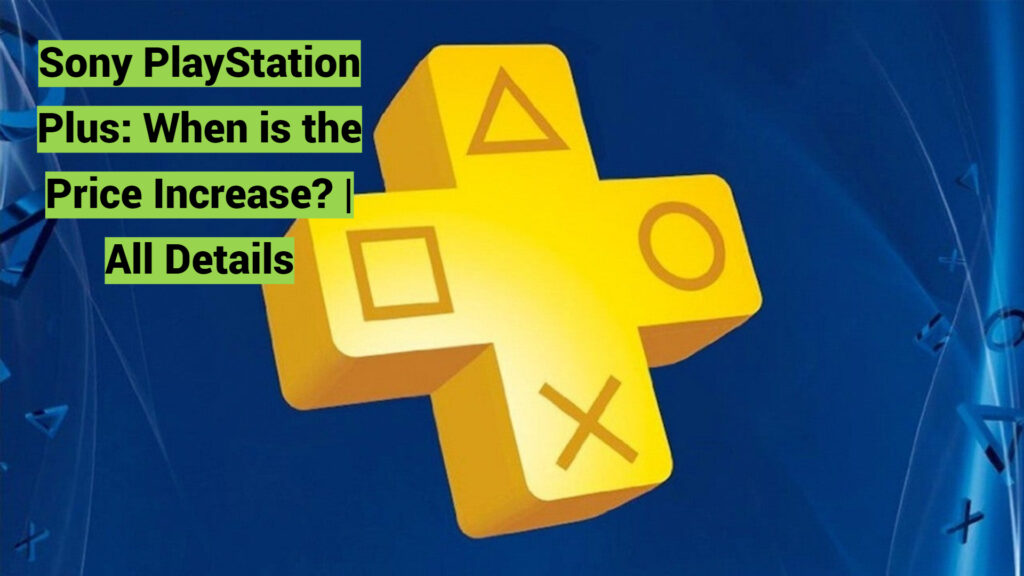 Sony PlayStation Plus: When is the Price Increase? | All Details