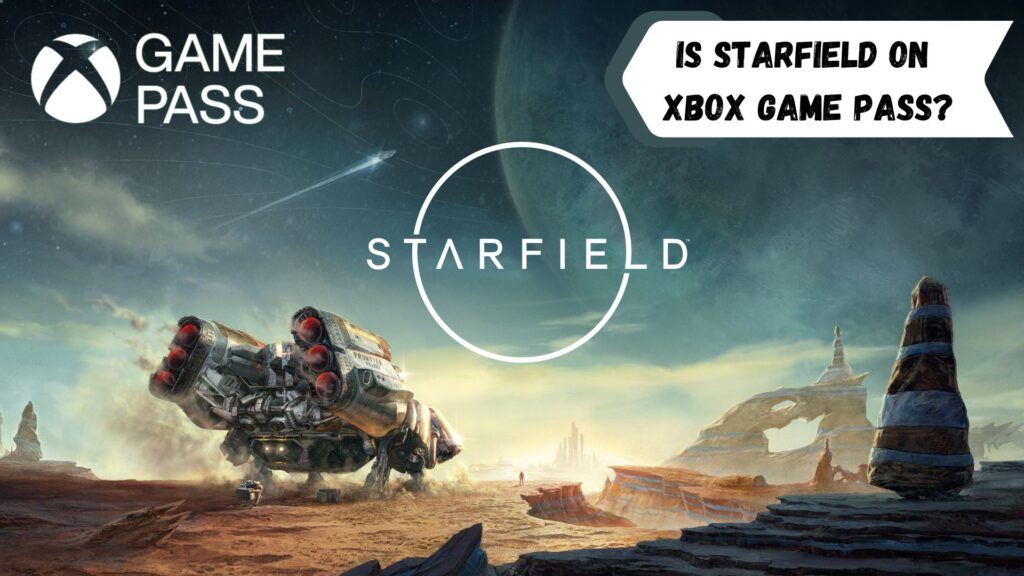 Is Starfield on Xbox Game Pass?