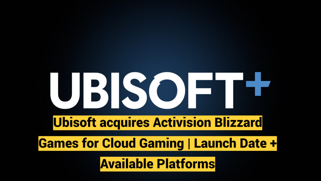 Ubisoft acquires Activision Blizzard Games for Cloud Gaming | Launch ...