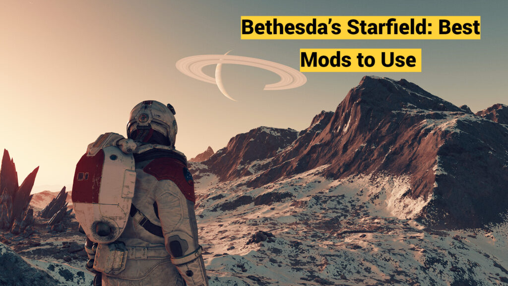 Bethesda’s Starfield: Best Mods to Use