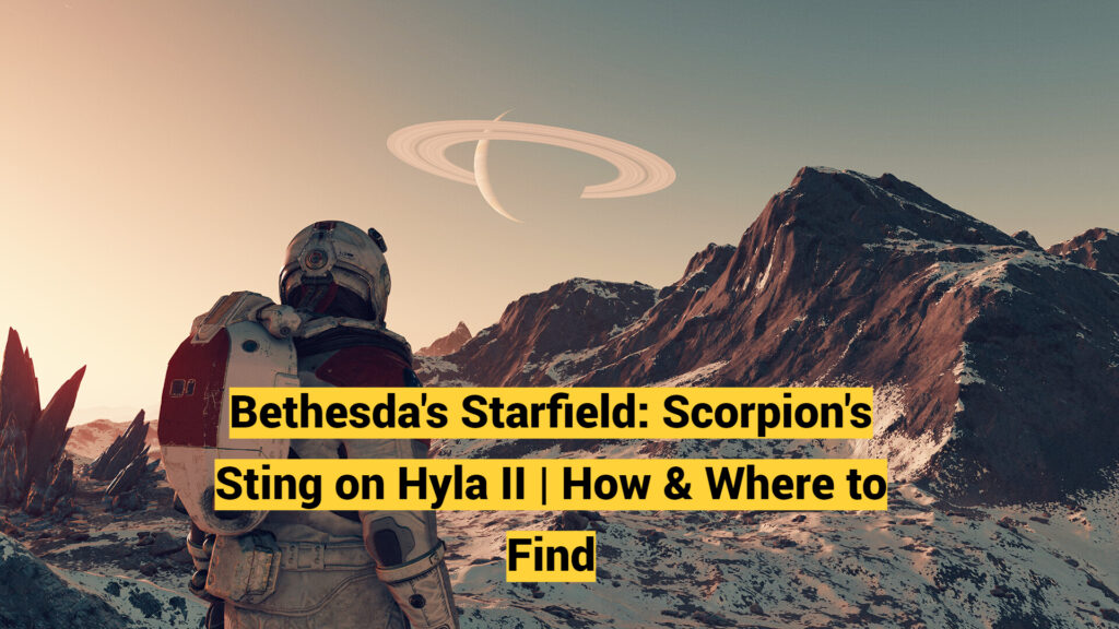 Bethesda's Starfield: Scorpion's Sting on Hyla II | How & Where to Find
