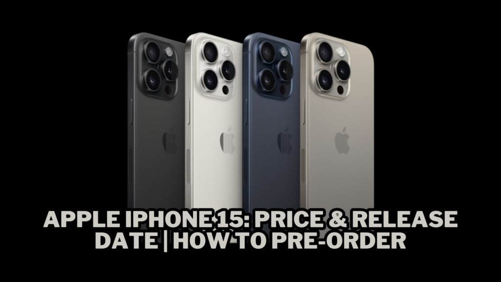 Apple iPhone 15: Price & Release Date | How to Pre-Order