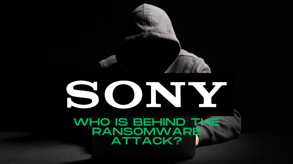 Sony Repeatedly Hacked; Who is behind the Ransomware attack - Featured