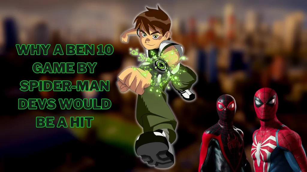 Why a Ben 10 Game by Spider-Man Devs Would Be a Hit - Featured