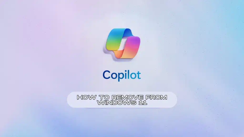 Windows 11 How to Remove Copilot From Your PC - Featured